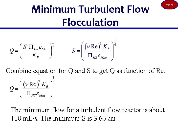 Minimum Turbulent Flow Flocculation Combine equation for Q and S to get Q as