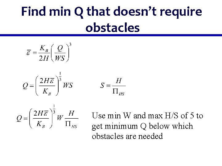 Find min Q that doesn’t require obstacles Use min W and max H/S of