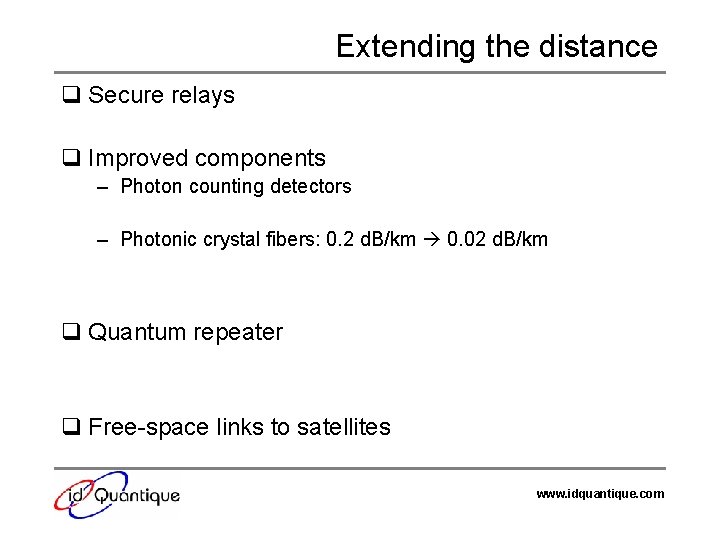Extending the distance q Secure relays q Improved components – Photon counting detectors –
