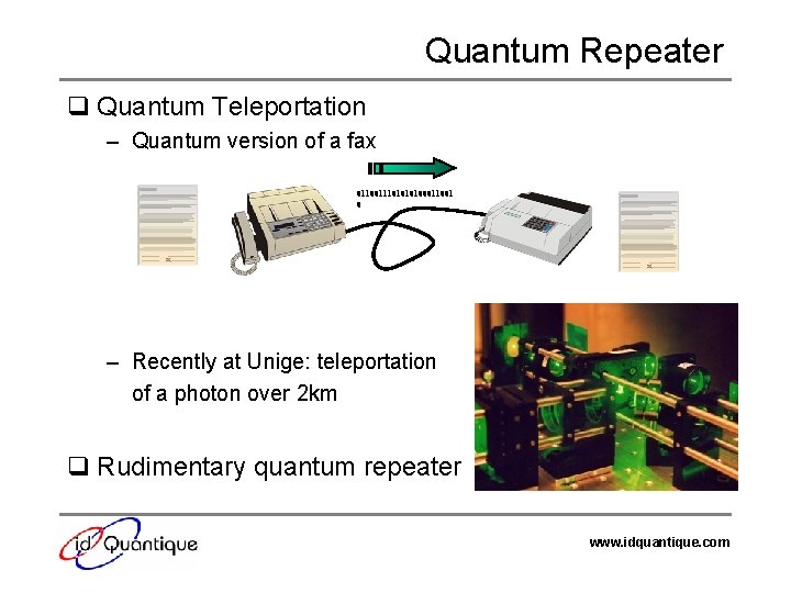 Quantum Repeater q Quantum Teleportation – Quantum version of a fax 011001110100011001 0 –