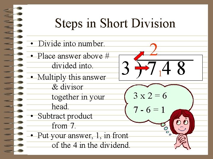 Steps in Short Division • Divide into number. • Place answer above # divided