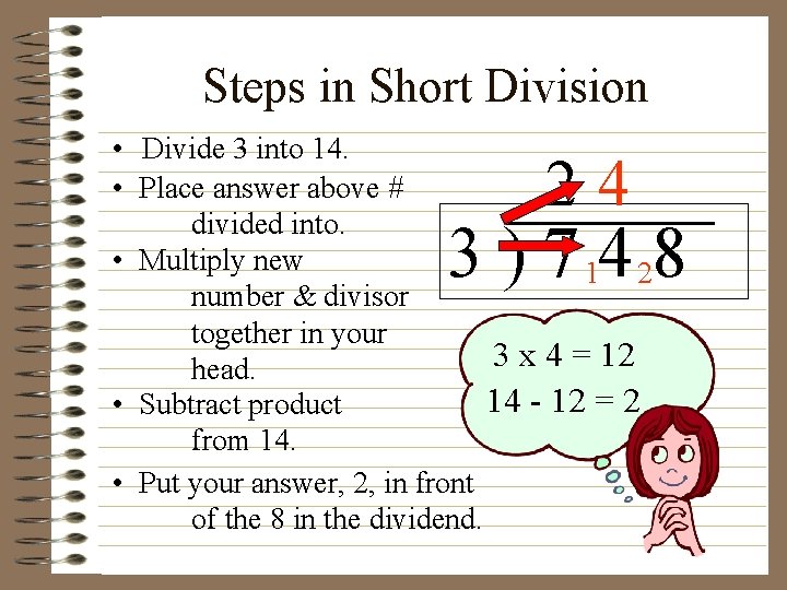 Steps in Short Division • Divide 3 into 14. • Place answer above #