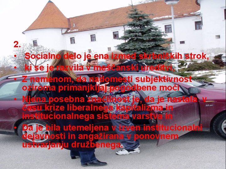 2. • Socialno delo je ena izmed skrbniških strok, • ki se je razvila 2. • Socialno delo je ena izmed skrbniških strok, • ki se je razvila