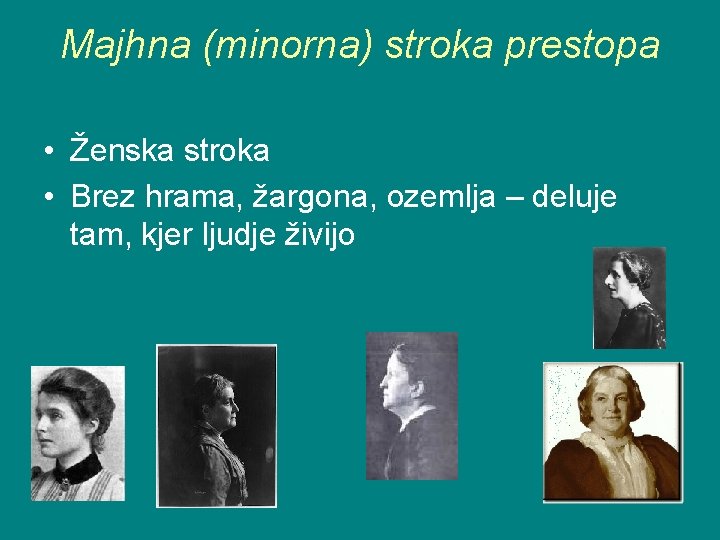 Majhna (minorna) stroka prestopa • Ženska stroka • Brez hrama, žargona, ozemlja – deluje Majhna (minorna) stroka prestopa • Ženska stroka • Brez hrama, žargona, ozemlja – deluje