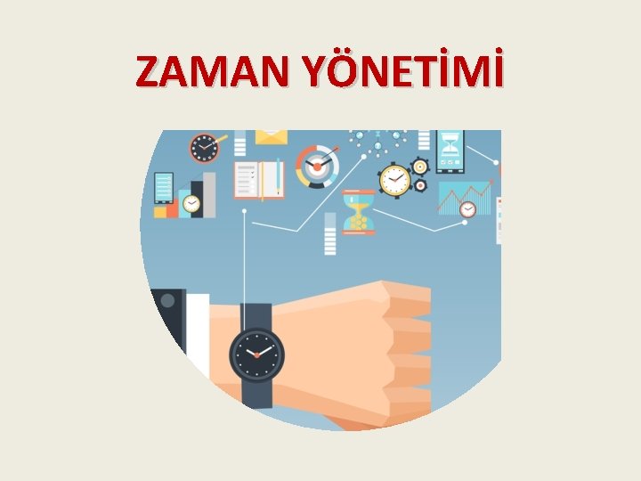 ZAMAN YÖNETİMİ 