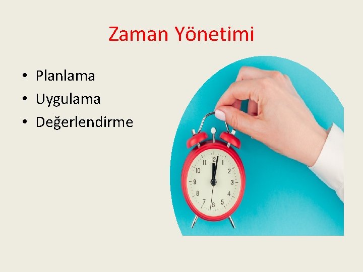 Zaman Yönetimi • Planlama • Uygulama • Değerlendirme 