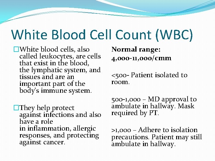 White Blood Cell Count (WBC) �White blood cells, also called leukocytes, are cells that
