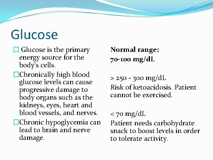 Glucose � Glucose is the primary energy source for the body’s cells. �Chronically high
