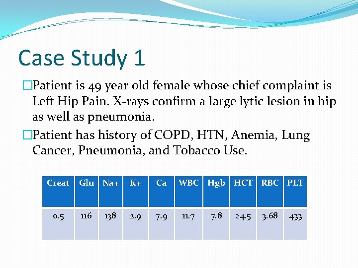Case Study 1 �Patient is 49 year old female whose chief complaint is Left