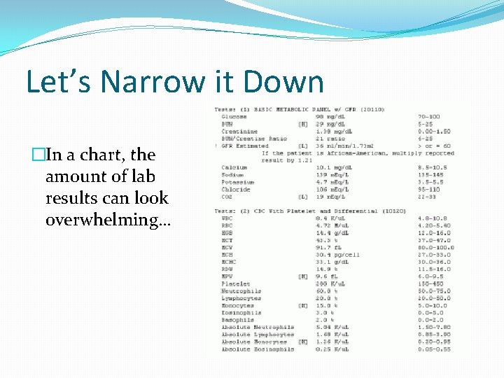 Let’s Narrow it Down �In a chart, the amount of lab results can look