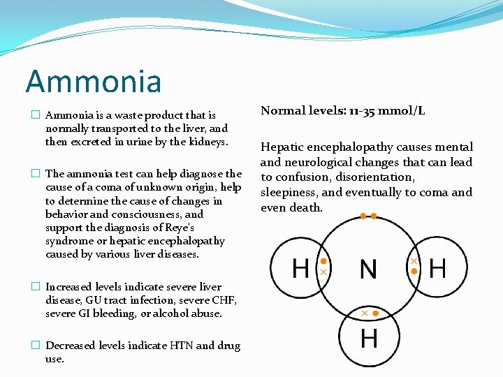 Ammonia � Ammonia is a waste product that is normally transported to the liver,