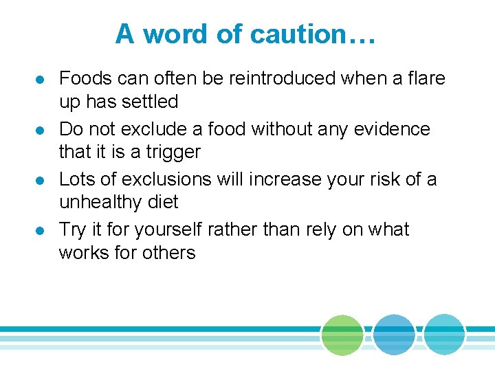 A word of caution… l l Foods can often be reintroduced when a flare