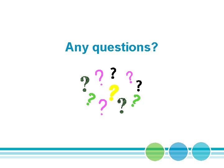 Any questions? 