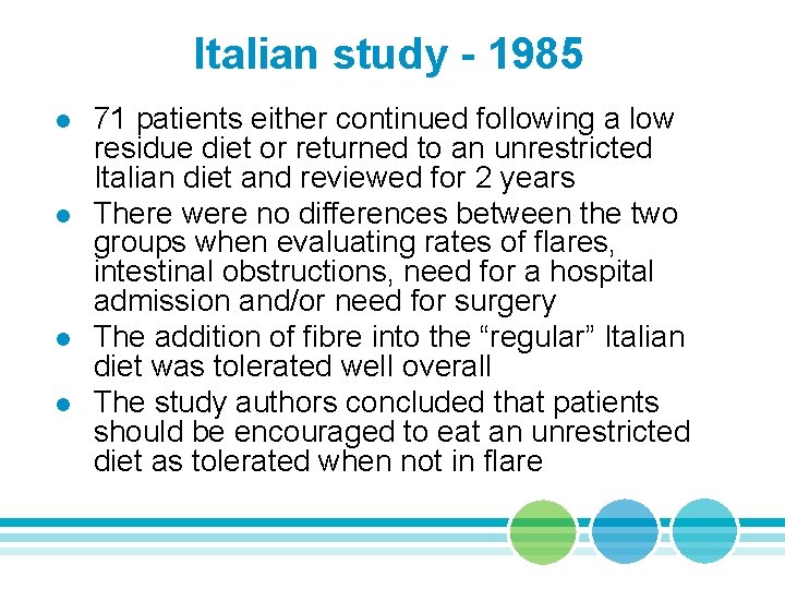 Italian study - 1985 l l 71 patients either continued following a low residue