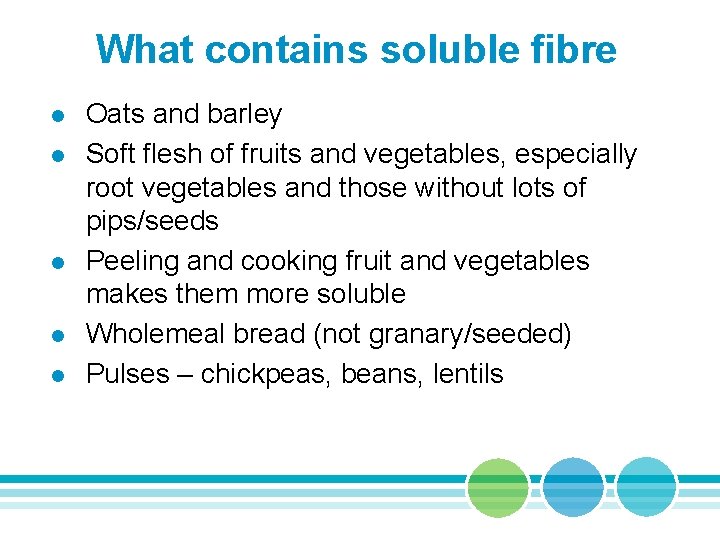 What contains soluble fibre l l l Oats and barley Soft flesh of fruits