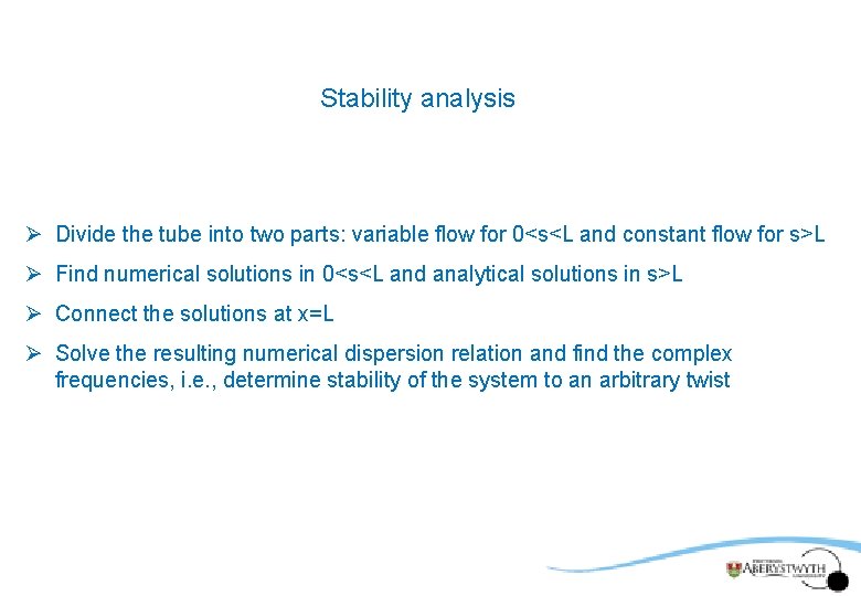 Stability analysis Ø Divide the tube into two parts: variable flow for 0<s<L and