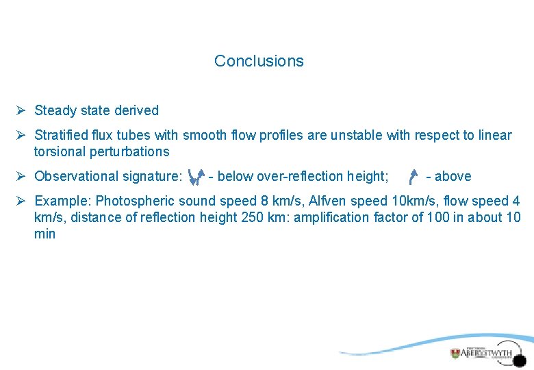 Conclusions Ø Steady state derived Ø Stratified flux tubes with smooth flow profiles are