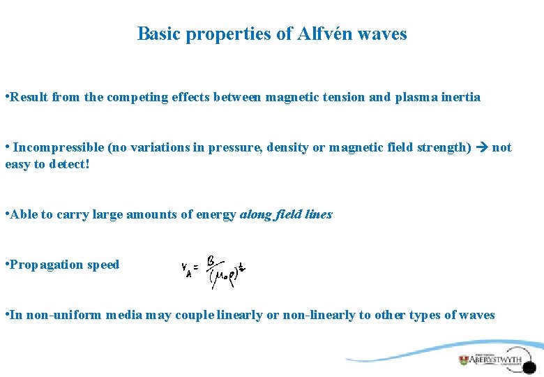 Basic properties of Alfvén waves • Result from the competing effects between magnetic tension