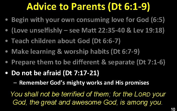 Advice to Parents (Dt 6: 1 -9) • • • Begin with your own
