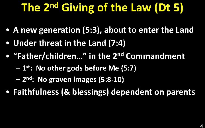 The 2 nd Giving of the Law (Dt 5) • A new generation (5: