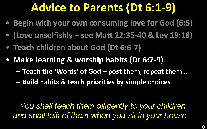 Advice to Parents (Dt 6: 1 -9) • • Begin with your own consuming