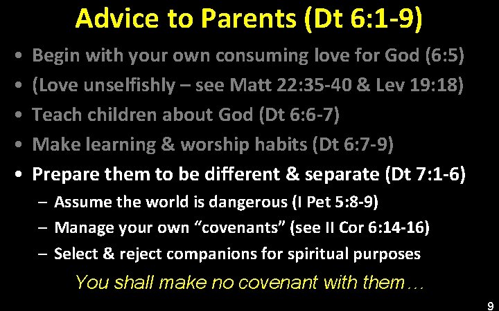 Advice to Parents (Dt 6: 1 -9) • • • Begin with your own