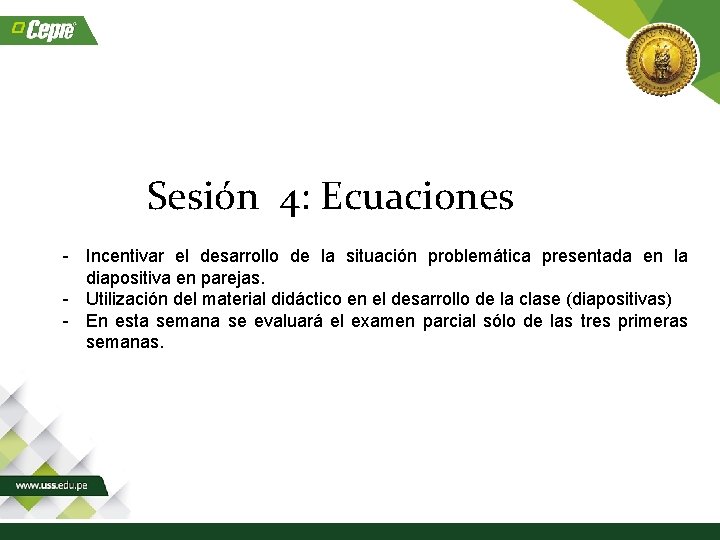 Sesión 4: Ecuaciones - Incentivar el desarrollo de la situación problemática presentada en la