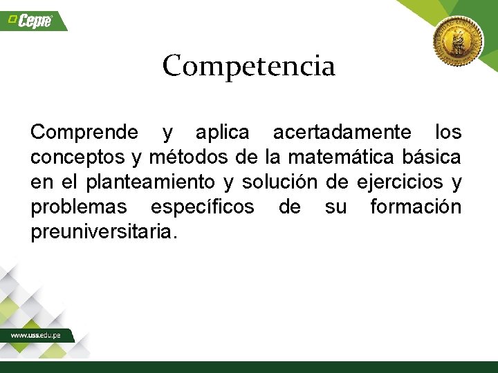 Competencia Comprende y aplica acertadamente los conceptos y métodos de la matemática básica en