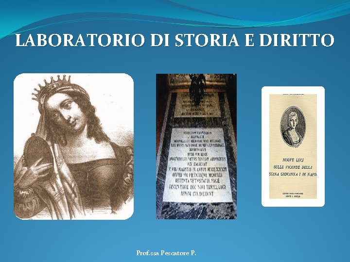 LABORATORIO DI STORIA E DIRITTO Prof. ssa Pescatore P. 