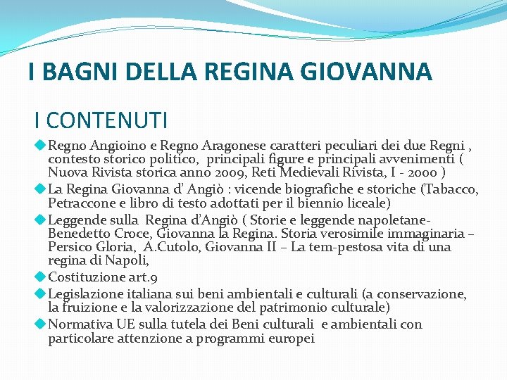 I BAGNI DELLA REGINA GIOVANNA I CONTENUTI Regno Angioino e Regno Aragonese caratteri peculiari