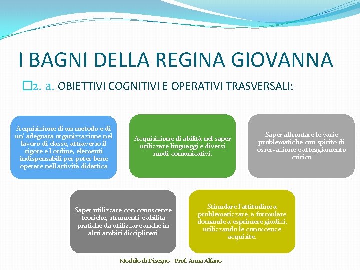 I BAGNI DELLA REGINA GIOVANNA � 2. a. OBIETTIVI COGNITIVI E OPERATIVI TRASVERSALI: Acquisizione