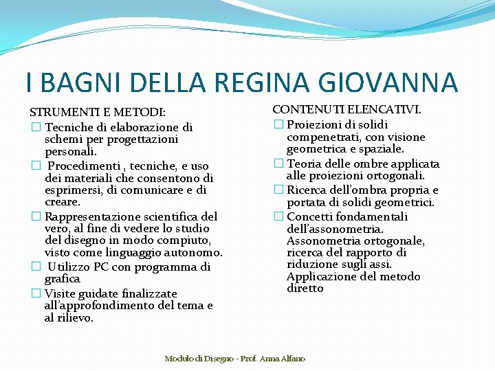 I BAGNI DELLA REGINA GIOVANNA STRUMENTI E METODI: � Tecniche di elaborazione di schemi