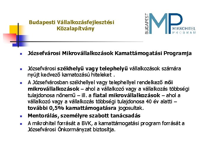 Budapesti Vállalkozásfejlesztési Közalapítvány n n n Józsefvárosi Mikrovállalkozások Kamattámogatási Programja Józsefvárosi székhelyű vagy telephelyű