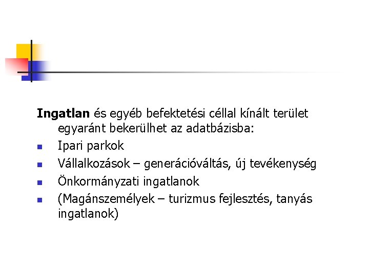 Ingatlan és egyéb befektetési céllal kínált terület egyaránt bekerülhet az adatbázisba: n Ipari parkok