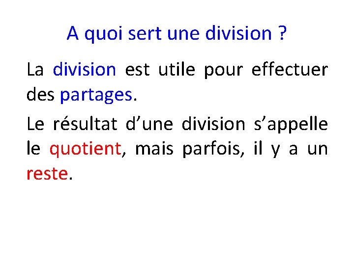 A quoi sert une division ? La division est utile pour effectuer des partages.