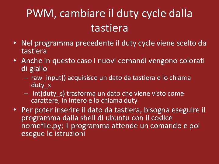 PWM, cambiare il duty cycle dalla tastiera • Nel programma precedente il duty cycle