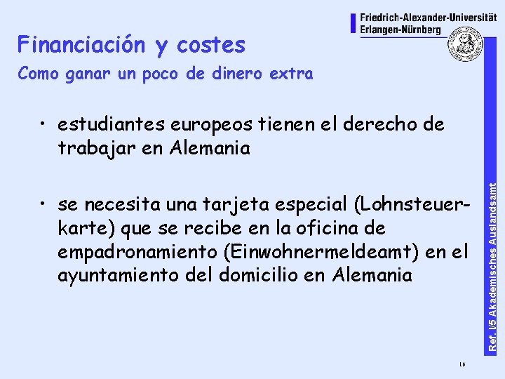 Financiación y costes Como ganar un poco de dinero extra • se necesita una