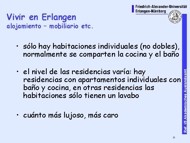 Vivir en Erlangen alojamiento – mobiliario etc. • el nivel de las residencias varía: