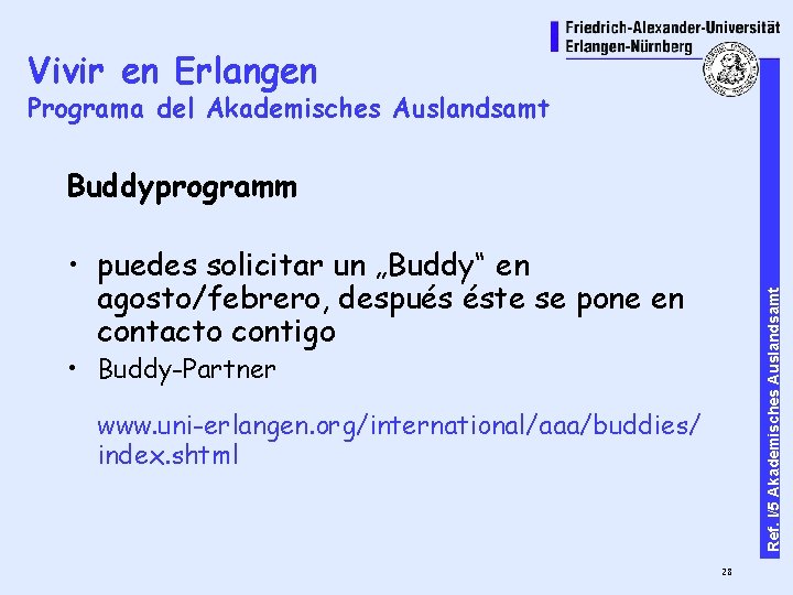 Vivir en Erlangen Programa del Akademisches Auslandsamt Buddyprogramm Ref. I/5 Akademisches Auslandsamt • puedes