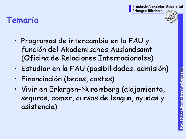 Temario Ref. I/5 Akademisches Auslandsamt • Programas de intercambio en la FAU y función