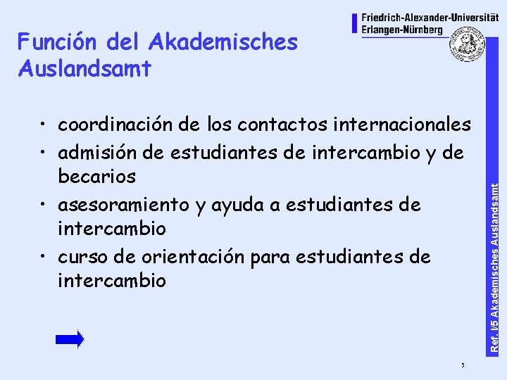  • coordinación de los contactos internacionales • admisión de estudiantes de intercambio y