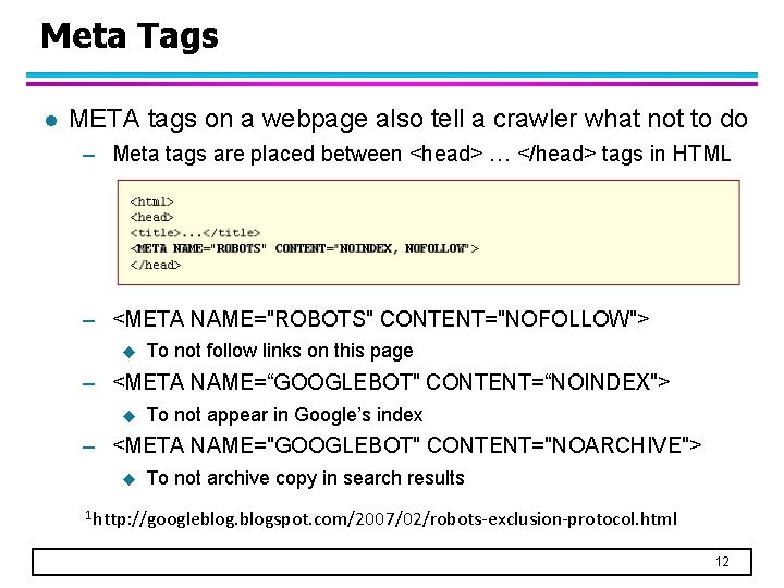 Meta Tags l META tags on a webpage also tell a crawler what not