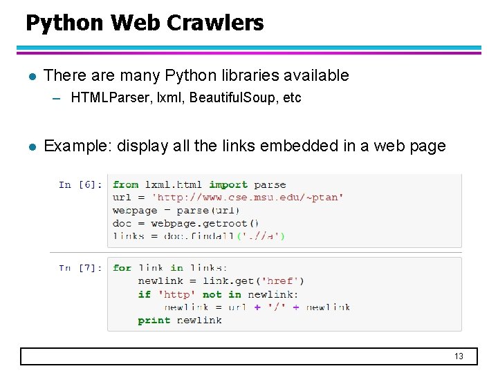 Python Web Crawlers l There are many Python libraries available – HTMLParser, lxml, Beautiful.