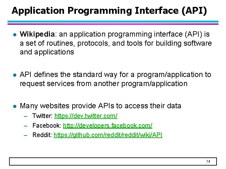 Application Programming Interface (API) l Wikipedia: an application programming interface (API) is a set