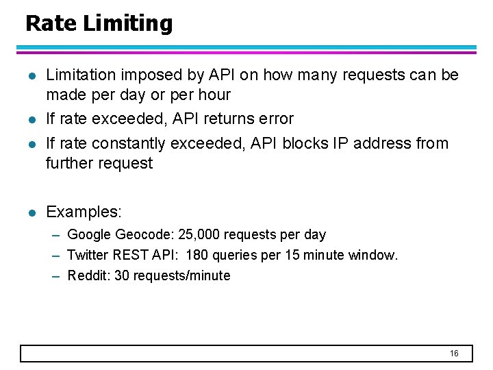 Rate Limiting l l Limitation imposed by API on how many requests can be