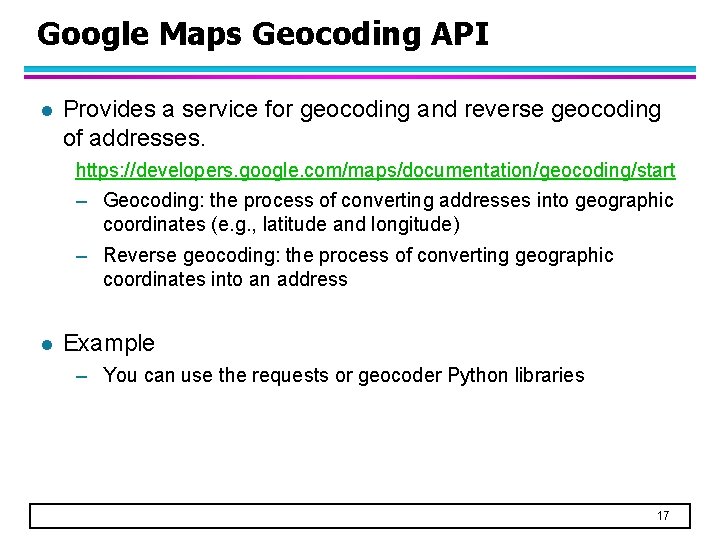 Google Maps Geocoding API l Provides a service for geocoding and reverse geocoding of