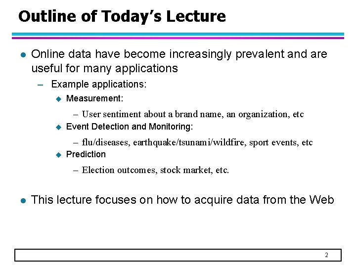 Outline of Today’s Lecture l Online data have become increasingly prevalent and are useful