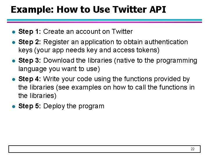 Example: How to Use Twitter API l l l Step 1: Create an account