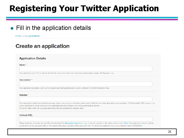 Registering Your Twitter Application l Fill in the application details 25 