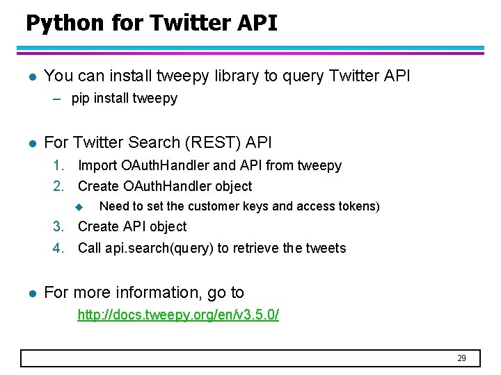Python for Twitter API l You can install tweepy library to query Twitter API